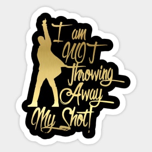 I am not throwing away my shot Sticker